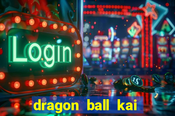 dragon ball kai legendado download